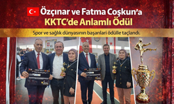 Özçınar ve Fatma Coşkun’a KKTC’de Anlamlı Ödül