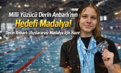 Milli Yüzücü Derin Anbarlı’dan Madalya Hedefi
