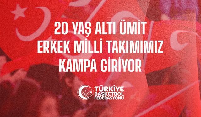 20 Yaş Altı Erkek Milli Takımı Çanakkale’de kampa giriyor