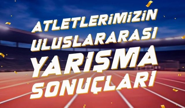 Milli atletlerden rekorlarla dolu hafta