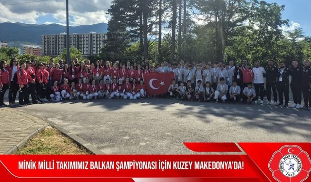 Minik Judocular Balkan Şampiyonası için Kuzey Makedonya’da