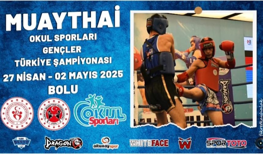 Okul Sporları Muaythai Türkiye Şampiyonası Bolu’da Başlıyor