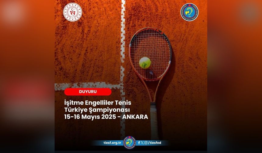 İşitme Engelliler Tenis Türkiye Şampiyonası 15-16 Mayıs’ta Ankara’da!