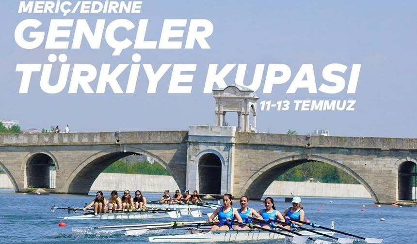 Gençler Türkiye Kupası Kürek Heyecanı Edirne’de Başlıyor