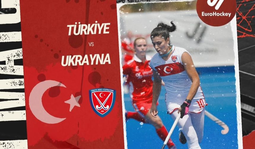 Kadın Hokey Milli Takımı Avrupa Şampiyonası’nda Ukrayna ile