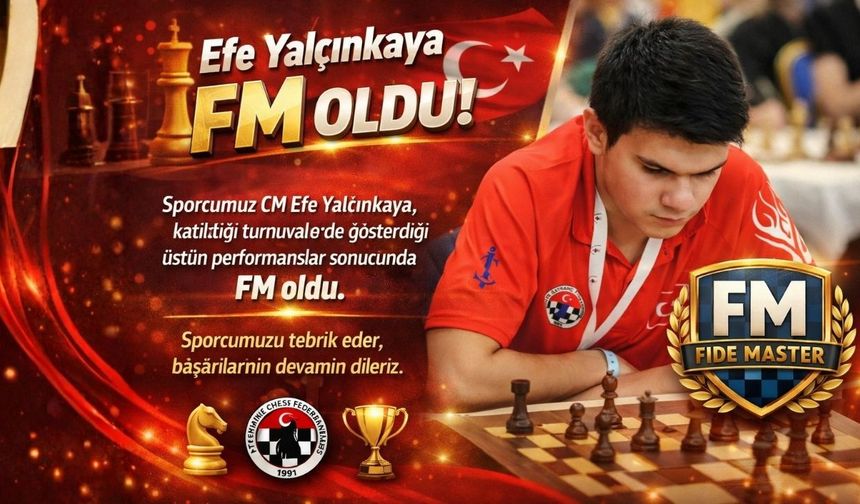 Efe Yalçınkaya FM unvanını kazandı