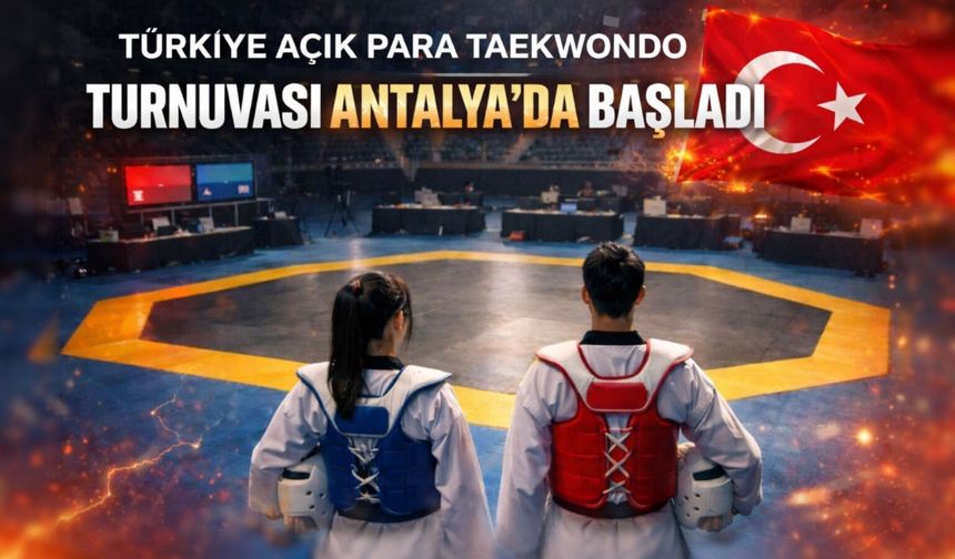 Türkiye Açık Para Taekwondo Turnuvası Antalya’da Başladı