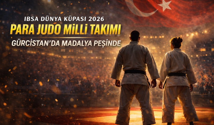 Para Judo Milli Takımı Gürcistan’da Madalya Peşinde