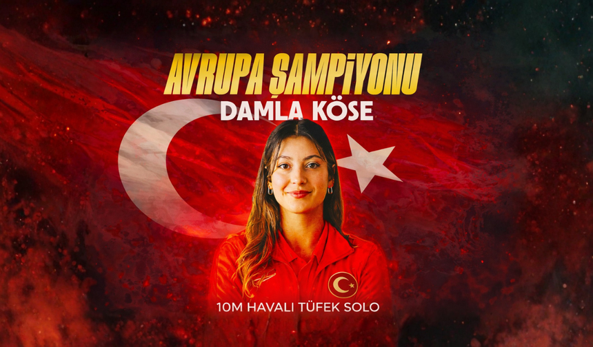 Damla Köse Avrupa Şampiyonu Oldu: Türkiye’ye Tarihi Altın