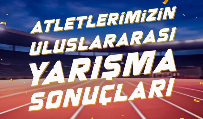Milli atletlerden Avrupa pistlerinde başarılı sonuçlar