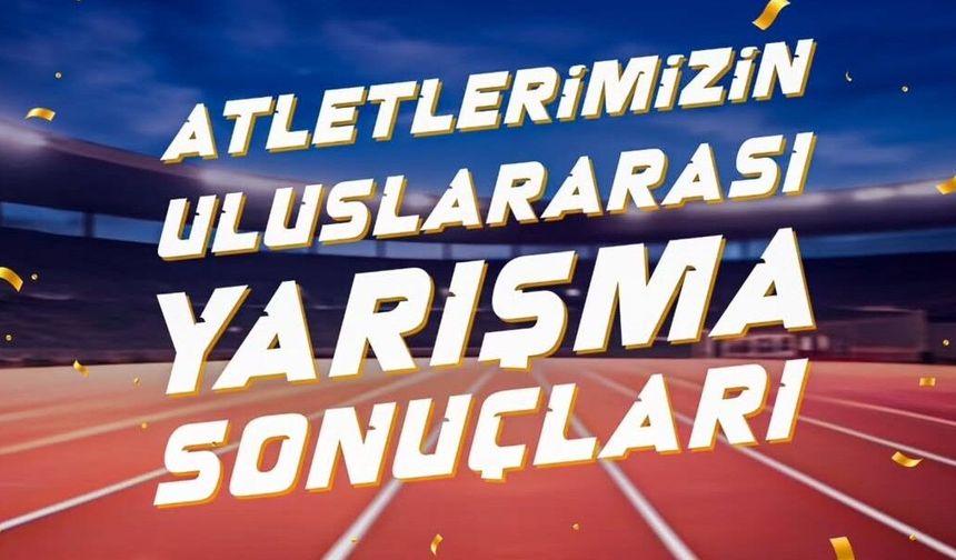 Milli atletler Avrupa pistlerinde dikkat çekti