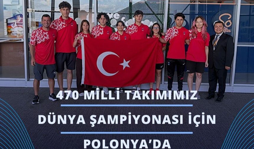 470 Milli Takımı Dünya Şampiyonası İçin Polonya'da